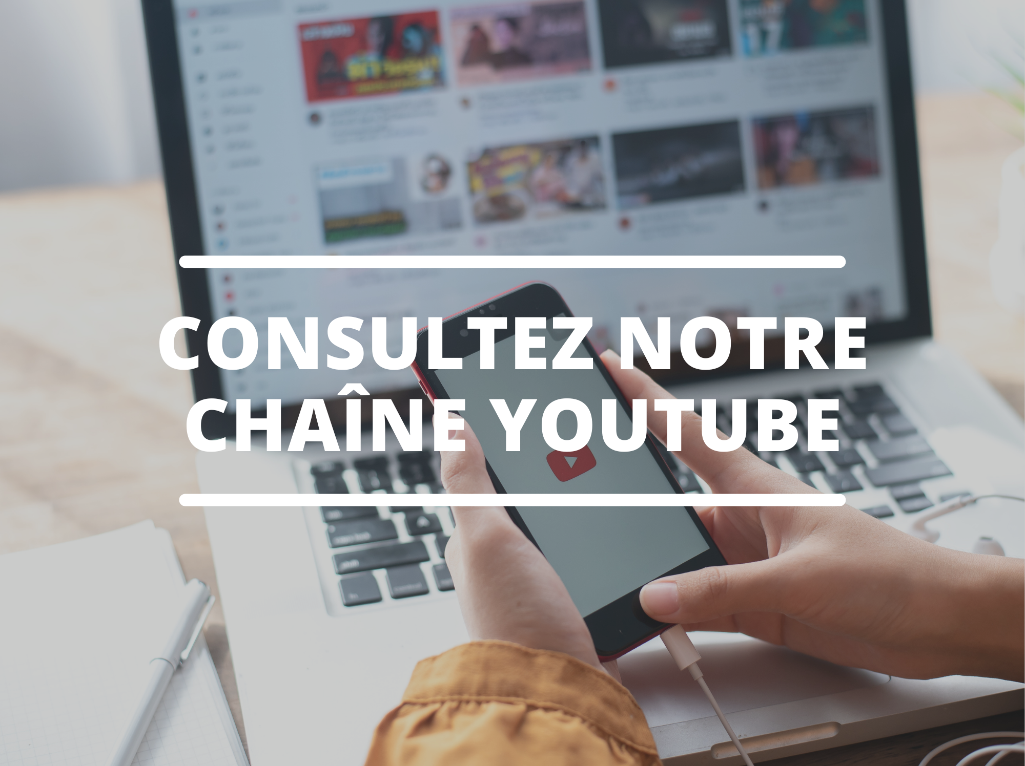 Consultez notre chaîne YouTube