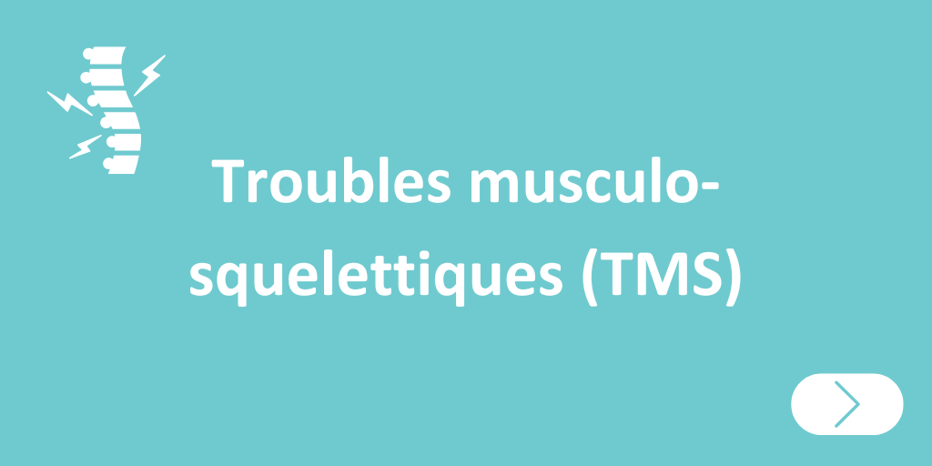 Troubles musculo-squelettiques (TMS)