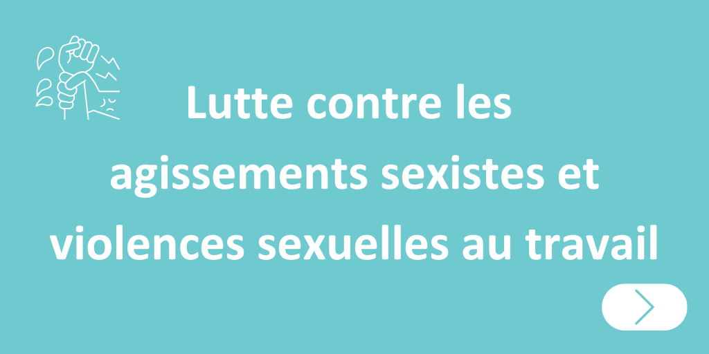 Lutte contre les agissements sexistes et violences sexuelles au travail